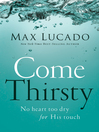 Come Thirsty (eBook): No Heart Too Dry for His Touch